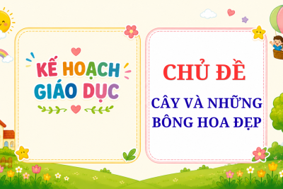 KHCĐ CÂY VÀ NHỮNG BÔNG HOA ĐẸP